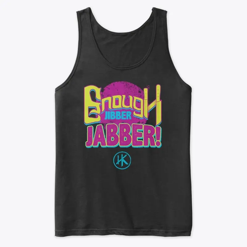 Enough Jibber Jabber Tee